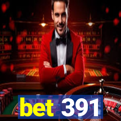 bet 391